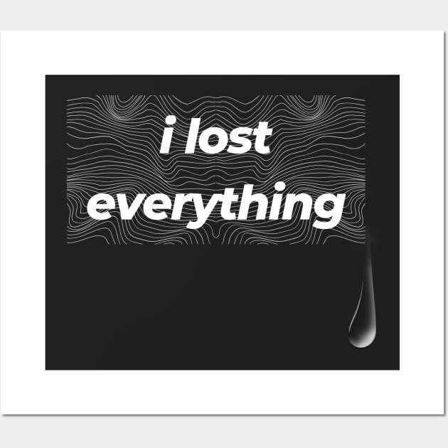 I Lost Everything Wall Art by WOLVES STORE